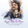 Humane Sagar - Sayari Helu Tu Mora - Single